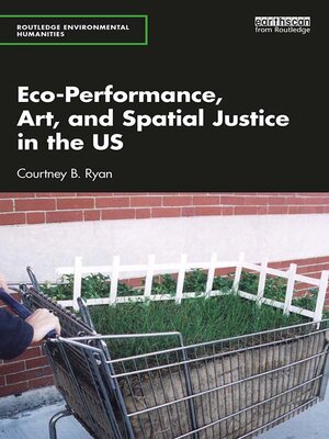cover image of Eco-Performance, Art, and Spatial Justice in the US